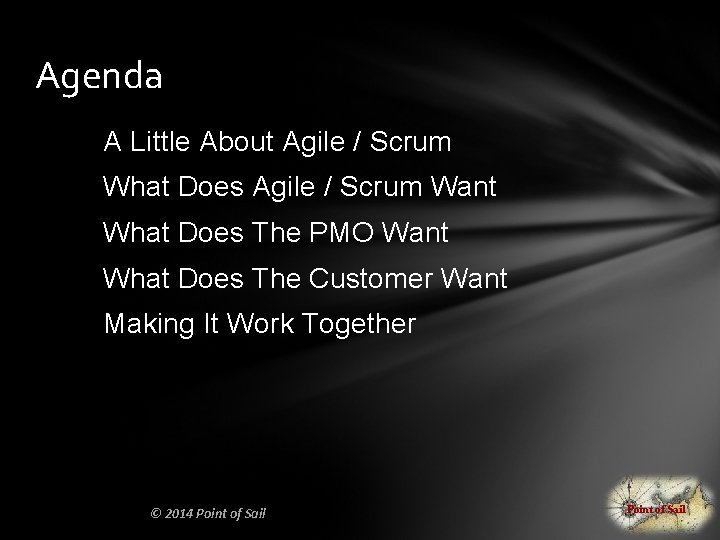 Agenda A Little About Agile / Scrum What Does Agile / Scrum Want What
