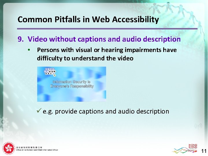 Common Pitfalls in Web Accessibility 9. Video without captions and audio description • Persons