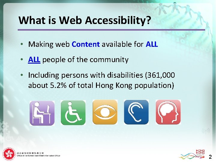 What is Web Accessibility? • Making web Content available for ALL • ALL people