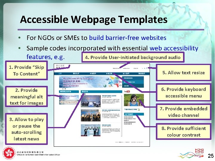 Accessible Webpage Templates • For NGOs or SMEs to build barrier-free websites • Sample