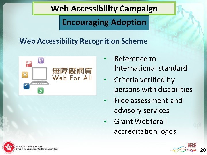 Web Accessibility Campaign Encouraging Adoption Web Accessibility Recognition Scheme Reference to International standard •