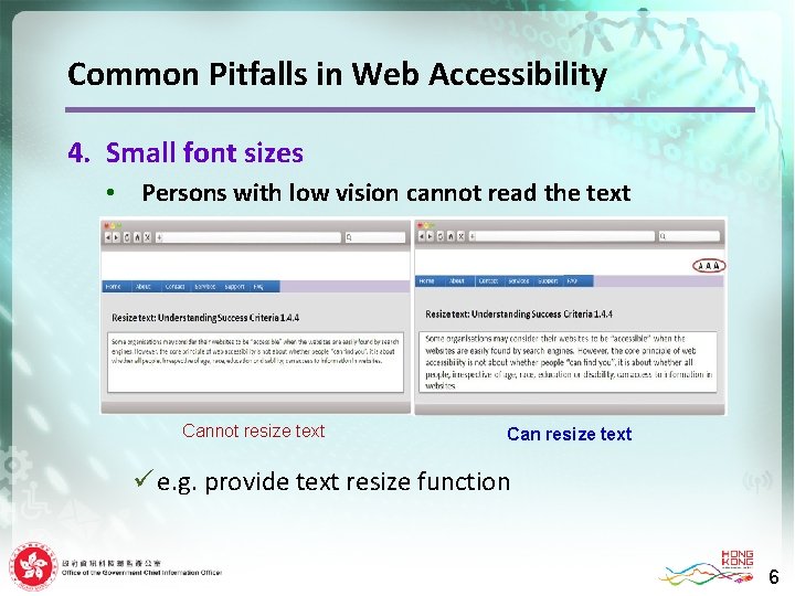 Common Pitfalls in Web Accessibility 4. Small font sizes • Persons with low vision