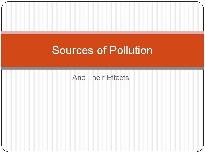 Sources of Pollution And Their Effects 