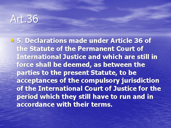 Art. 36 • 5. Declarations made under Article 36 of the Statute of the