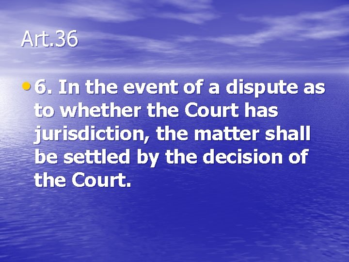 Art. 36 • 6. In the event of a dispute as to whether the