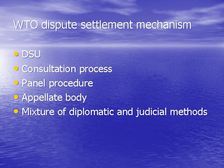 WTO dispute settlement mechanism • DSU • Consultation process • Panel procedure • Appellate
