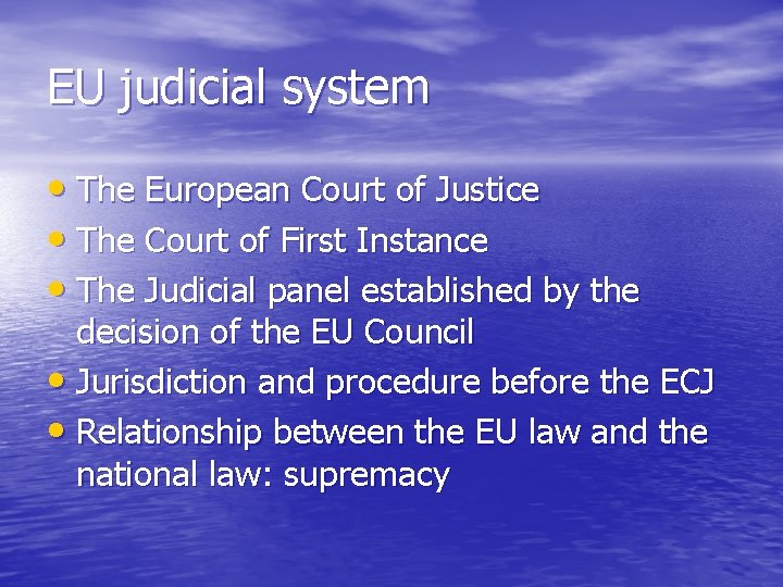 EU judicial system • The European Court of Justice • The Court of First