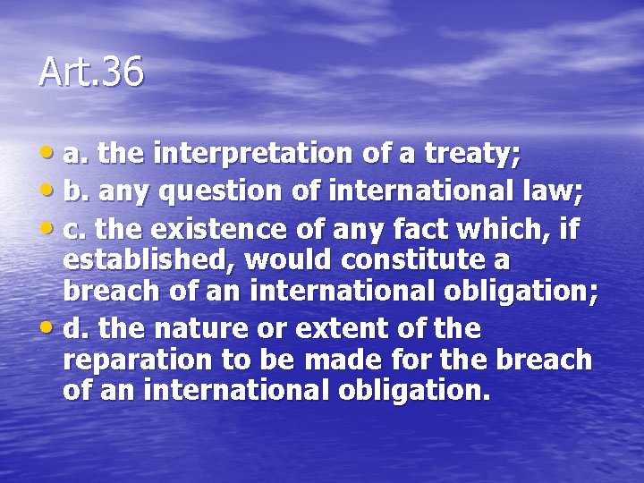 Art. 36 • a. the interpretation of a treaty; • b. any question of