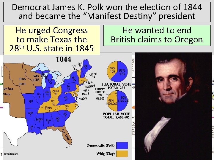 Democrat James K. Polk won the election of 1844 and became the “Manifest Destiny”