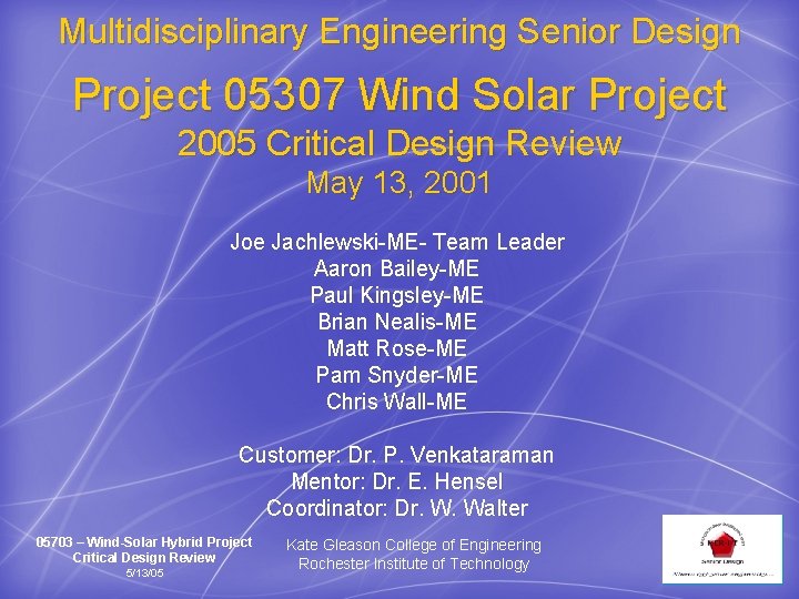 Multidisciplinary Engineering Senior Design Project 05307 Wind Solar Project 2005 Critical Design Review May