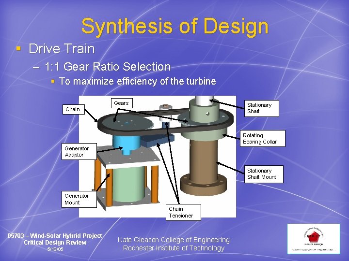 Synthesis of Design § Drive Train – 1: 1 Gear Ratio Selection § To