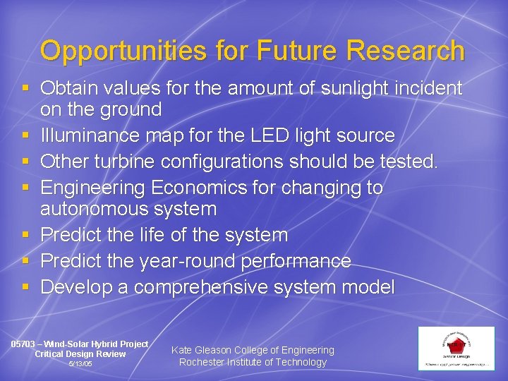 Opportunities for Future Research § Obtain values for the amount of sunlight incident on