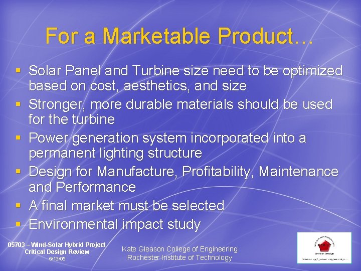 For a Marketable Product… § Solar Panel and Turbine size need to be optimized