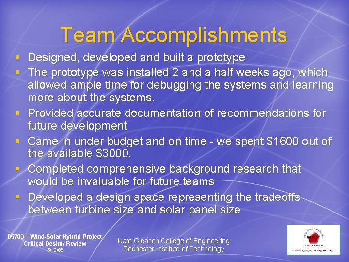 Team Accomplishments § Designed, developed and built a prototype § The prototype was installed