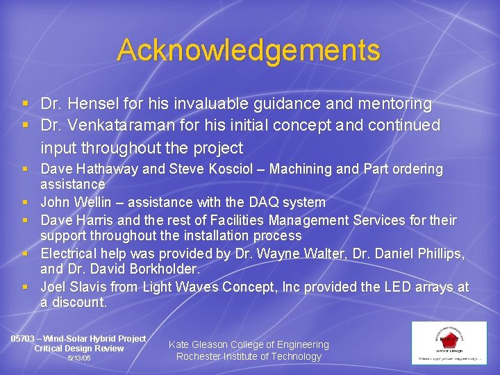Acknowledgements § Dr. Hensel for his invaluable guidance and mentoring § Dr. Venkataraman for