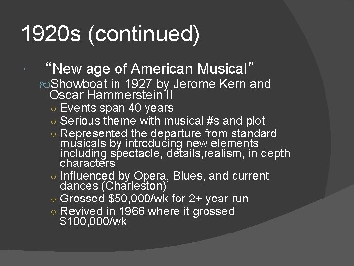 1920 s (continued) “New age of American Musical” Showboat in 1927 by Jerome Kern