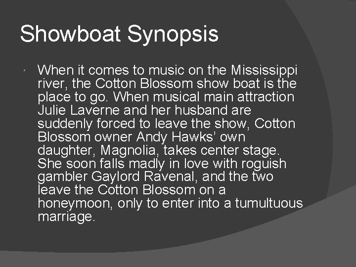 Showboat Synopsis When it comes to music on the Mississippi river, the Cotton Blossom