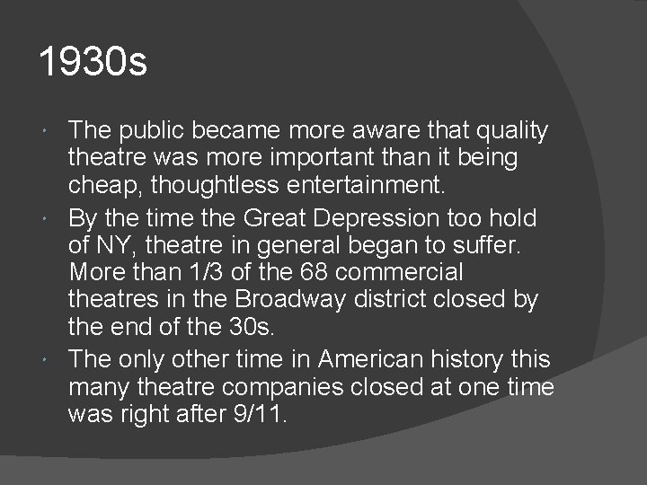 1930 s The public became more aware that quality theatre was more important than