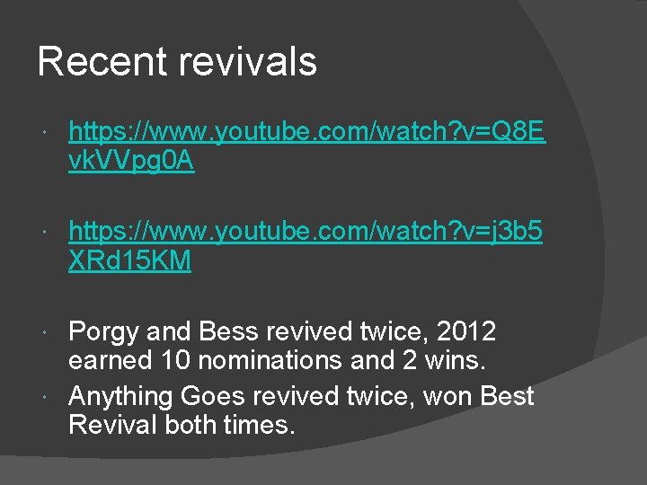 Recent revivals https: //www. youtube. com/watch? v=Q 8 E vk. VVpg 0 A https: