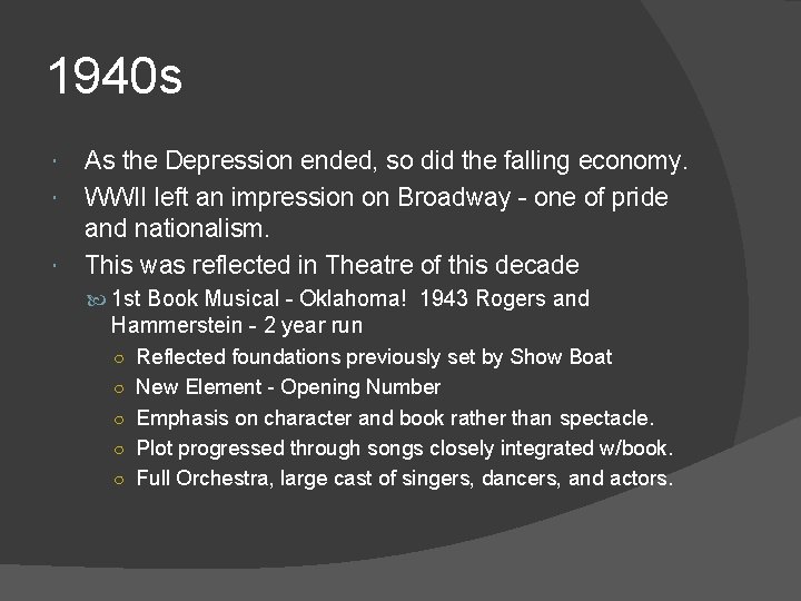 1940 s As the Depression ended, so did the falling economy. WWII left an