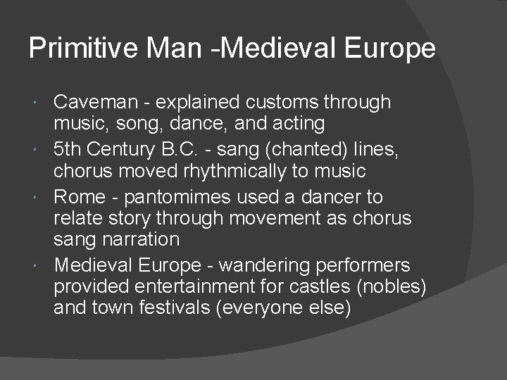 Primitive Man -Medieval Europe Caveman - explained customs through music, song, dance, and acting