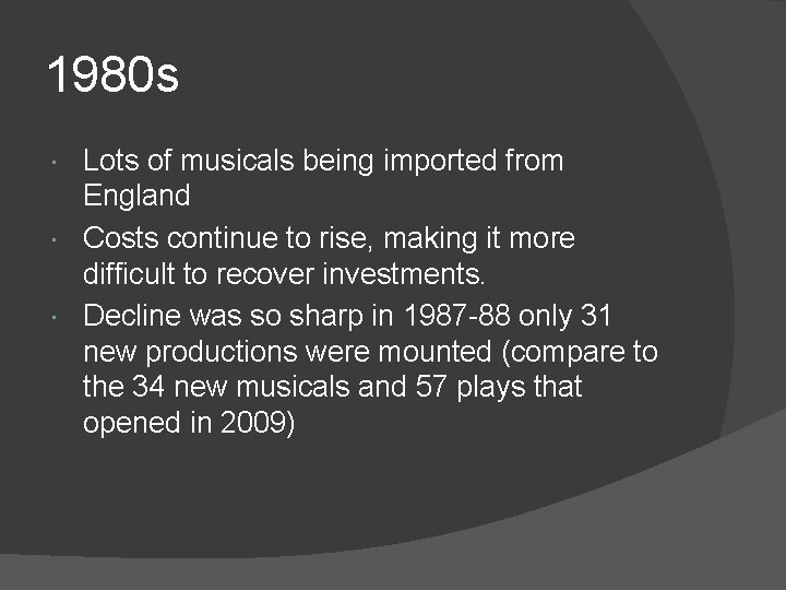 1980 s Lots of musicals being imported from England Costs continue to rise, making