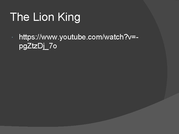 The Lion King https: //www. youtube. com/watch? v=pg. Ztz. Dj_7 o 