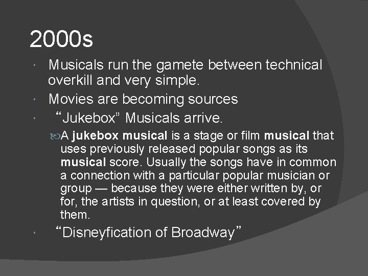 2000 s Musicals run the gamete between technical overkill and very simple. Movies are