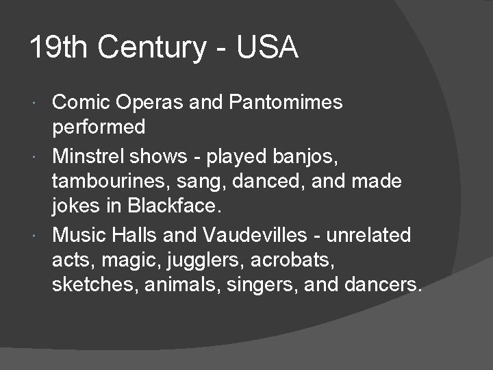 19 th Century - USA Comic Operas and Pantomimes performed Minstrel shows - played