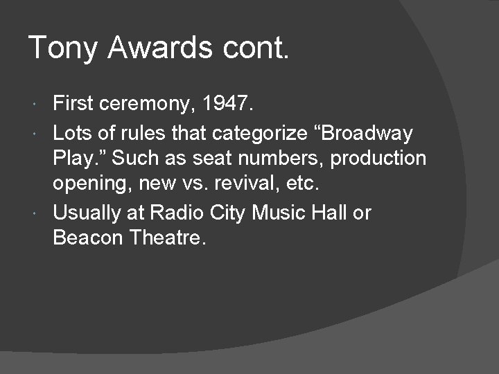 Tony Awards cont. First ceremony, 1947. Lots of rules that categorize “Broadway Play. ”