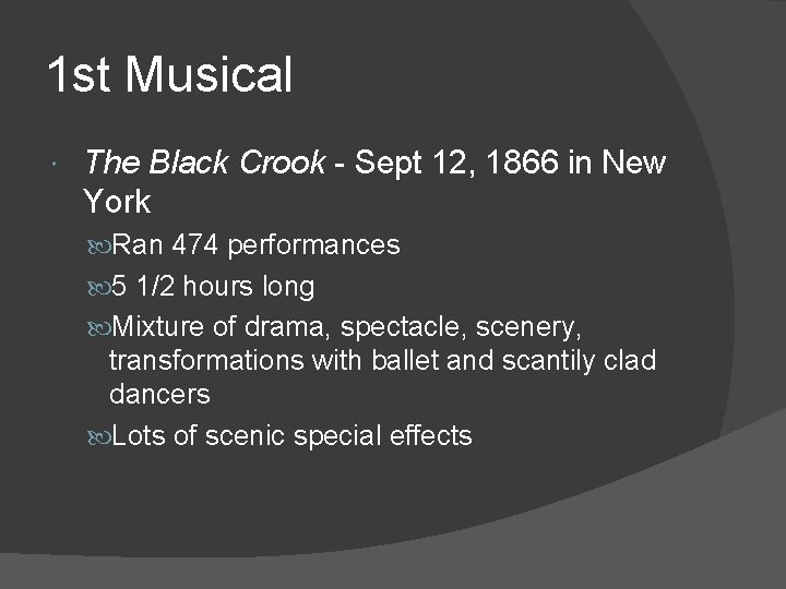 1 st Musical The Black Crook - Sept 12, 1866 in New York Ran