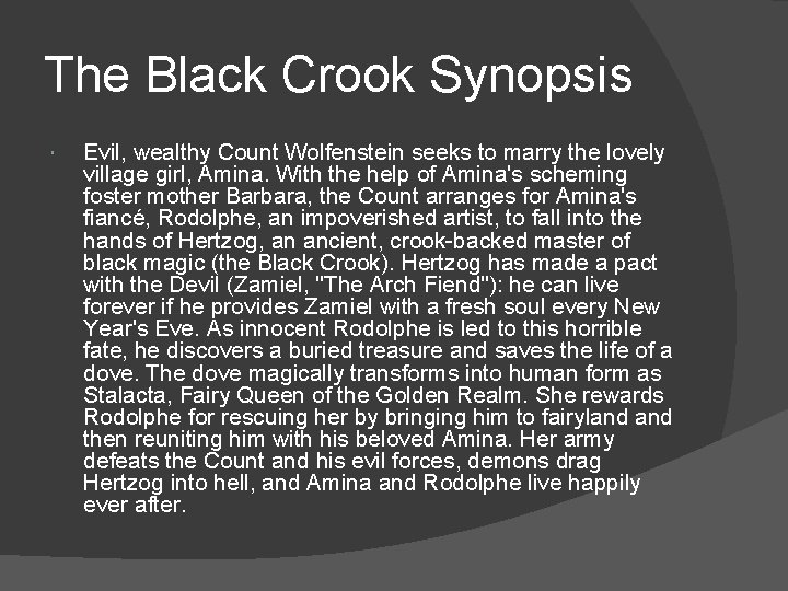 The Black Crook Synopsis Evil, wealthy Count Wolfenstein seeks to marry the lovely village