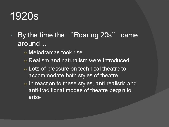 1920 s By the time the “Roaring 20 s” came around… ○ Melodramas took