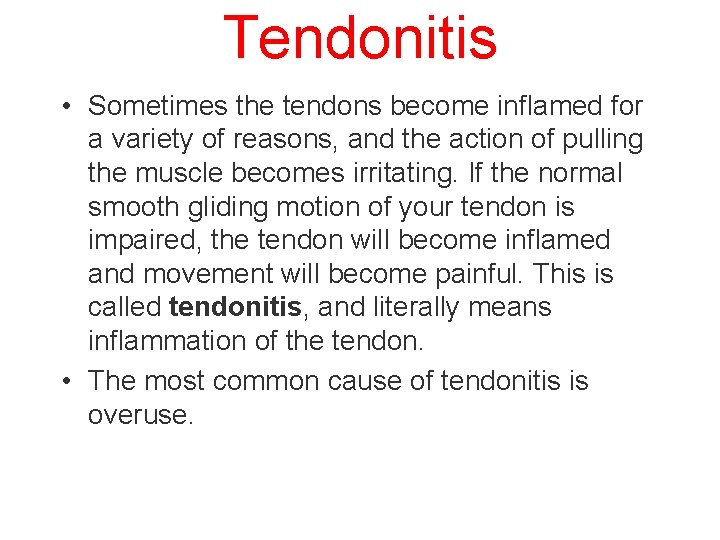 Tendonitis • Sometimes the tendons become inflamed for a variety of reasons, and the