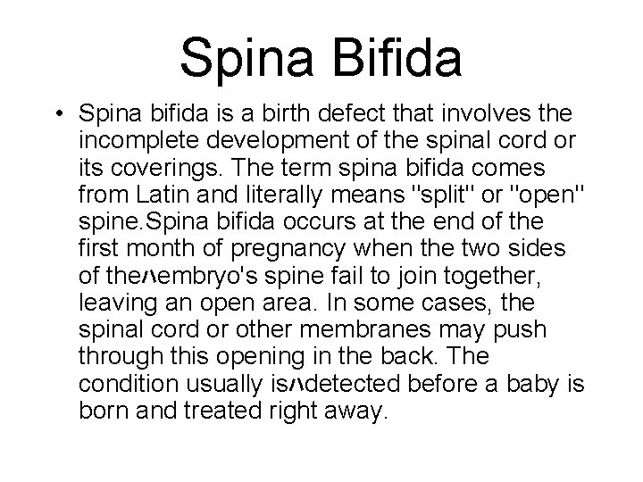 Spina Bifida • Spina bifida is a birth defect that involves the incomplete development