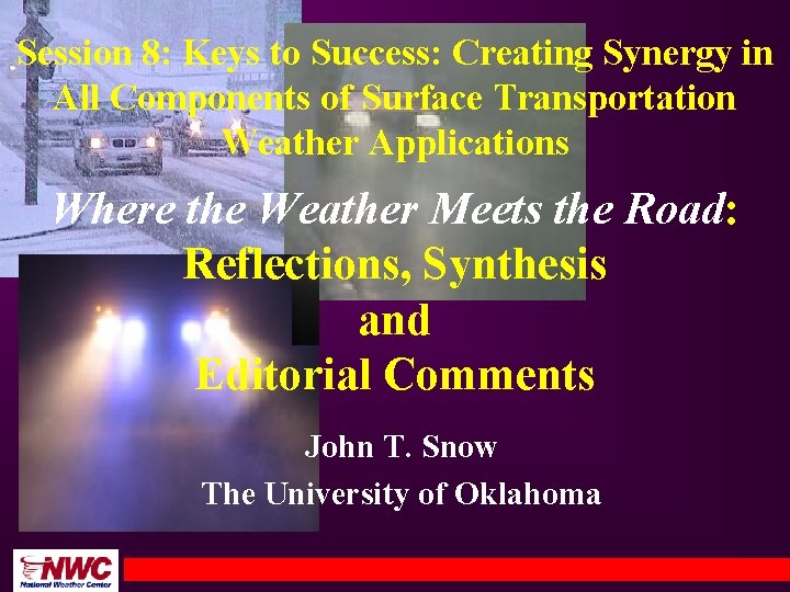 Session 8: Keys to Success: Creating Synergy in All Components of Surface Transportation Weather