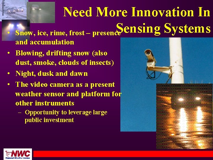  • Need More Innovation In Sensing Systems Snow, ice, rime, frost – presence