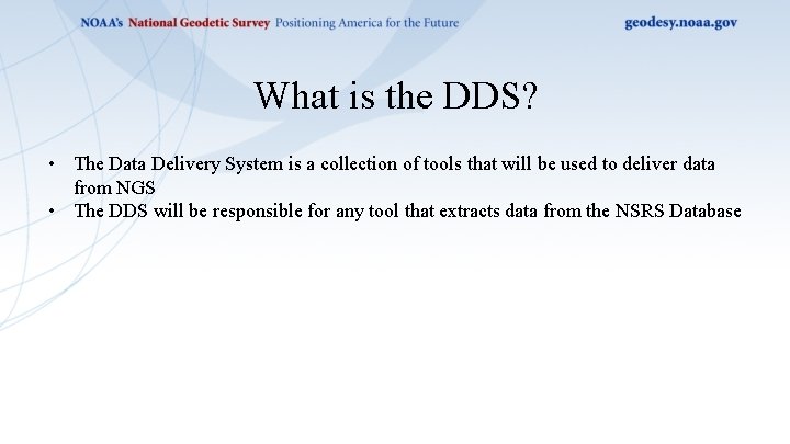 What is the DDS? • The Data Delivery System is a collection of tools