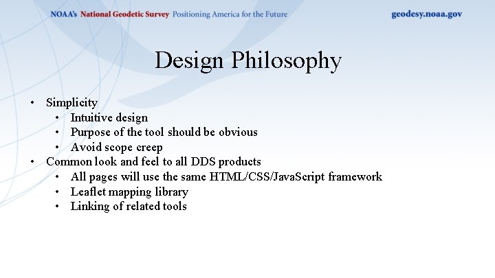 Design Philosophy • Simplicity • Intuitive design • Purpose of the tool should be