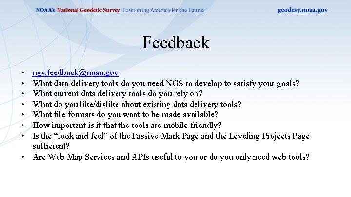Feedback • • ngs. feedback@noaa. gov What data delivery tools do you need NGS