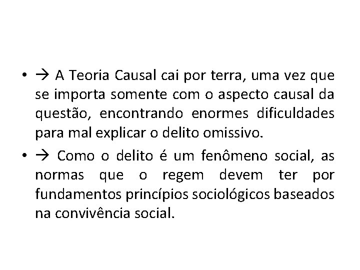  • A Teoria Causal cai por terra, uma vez que se importa somente