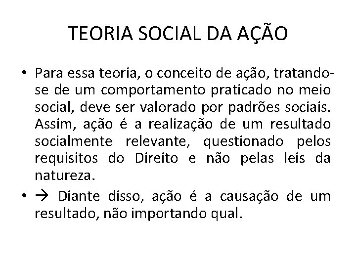 TEORIA SOCIAL DA AÇÃO • Para essa teoria, o conceito de ação, tratandose de