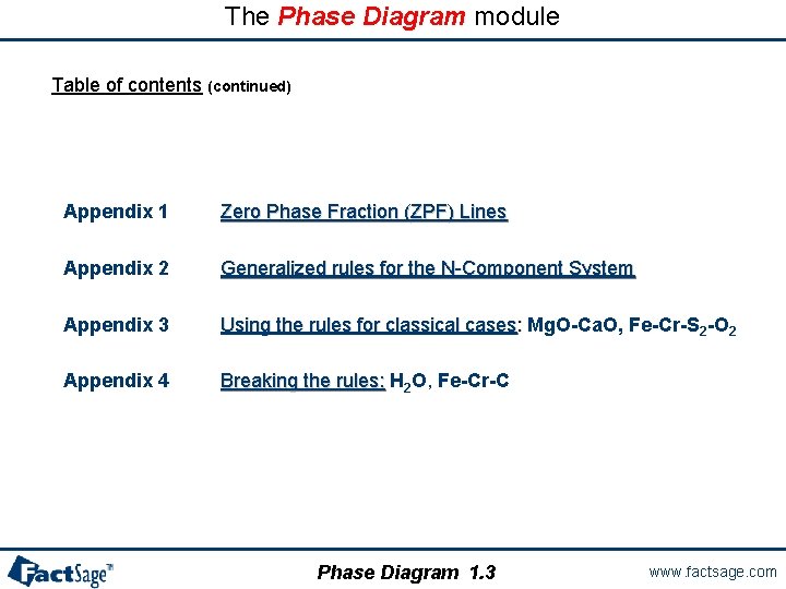 The Phase Diagram module Table of contents (continued) Appendix 1 Zero Phase Fraction (ZPF)