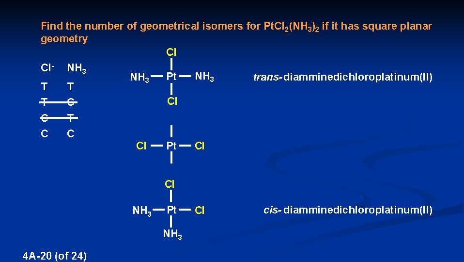 Find the number of geometrical isomers for Pt. Cl 2(NH 3)2 if it has