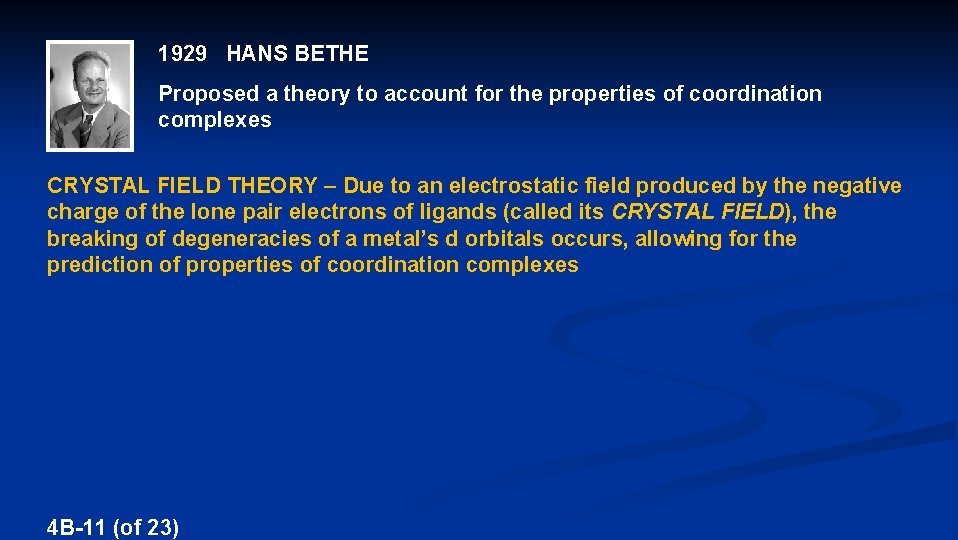 1929 HANS BETHE Proposed a theory to account for the properties of coordination complexes