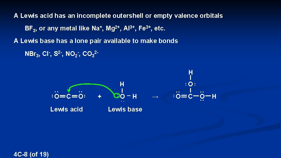 A Lewis acid has an incomplete outershell or empty valence orbitals BF 3, or