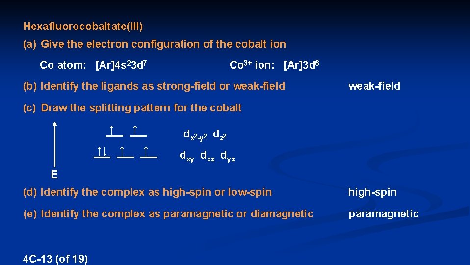 Hexafluorocobaltate(III) (a) Give the electron configuration of the cobalt ion Co atom: [Ar]4 s
