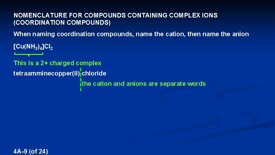 NOMENCLATURE FOR COMPOUNDS CONTAINING COMPLEX IONS (COORDINATION COMPOUNDS) When naming coordination compounds, name the