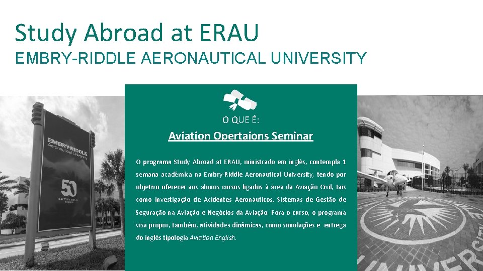 Study Abroad at ERAU EMBRY-RIDDLE AERONAUTICAL UNIVERSITY O QUE É: Aviation Opertaions Seminar O