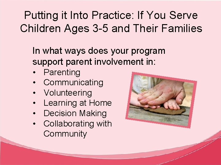 Putting it Into Practice: If You Serve Children Ages 3 -5 and Their Families